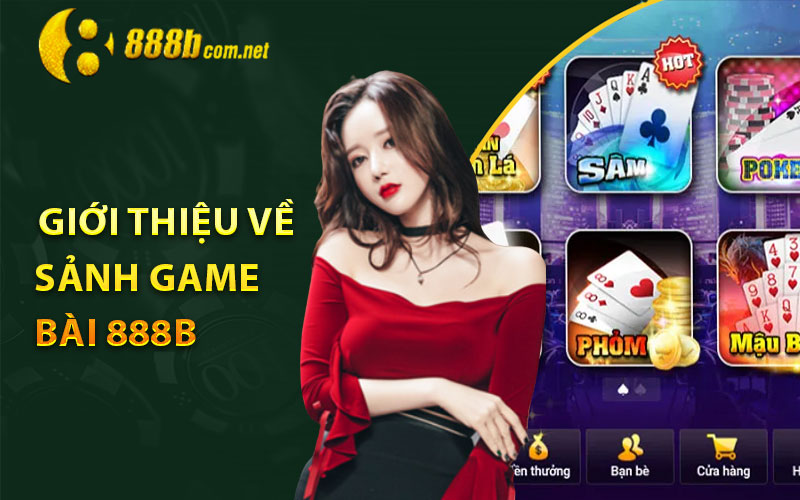 Giới thiệu về sảnh game bài 888B