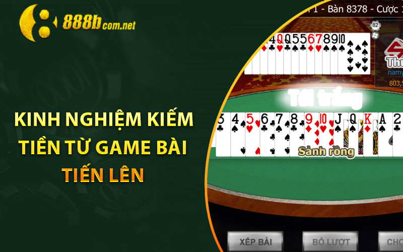 Kinh nghiệm kiếm tiền từ game bài tiến lên của cao thủ